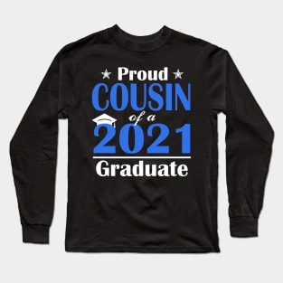 College Graduation Gift Proud Class of 2021 Senior Cousin Long Sleeve T-Shirt